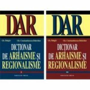 Dictionar de arhaisme si regionalisme (DAR) - volumul I-II imagine