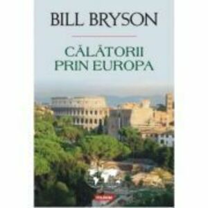 Calatorii prin Europa - Bill Bryson imagine