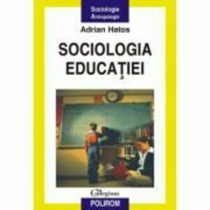 Sociologia educatiei - Adrian Hatos imagine