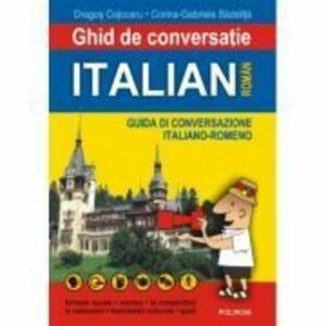 Ghid de conversatie italian-roman - Dragos Cojocaru, Corina-Gabriela Badelita imagine