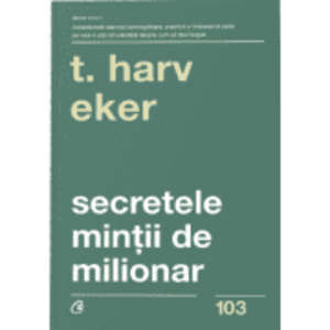 Secretele mintii de milionar | Harv T. Eker imagine