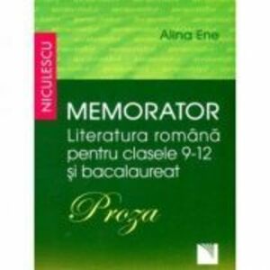 Memorator Literatura romana - clasele 9-12 si Bacalaureat. PROZA imagine