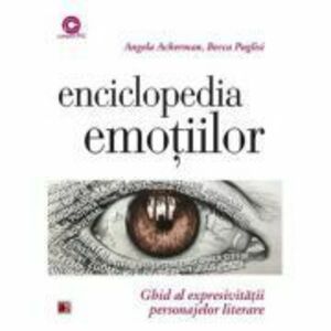 Enciclopedia emoțiilor - Angela Ackerman, Becca Puglisi imagine