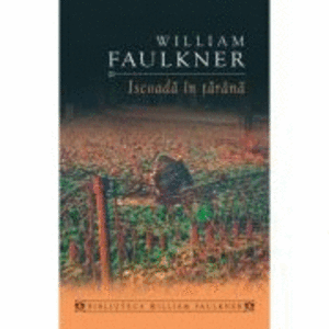 Iscoada in tarana - William Faulkner imagine