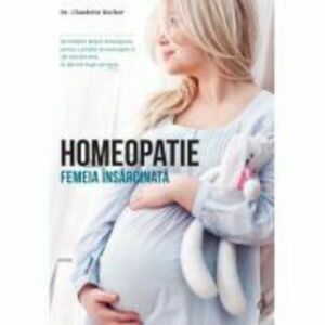 Homeopatie. Femeia insarcinata - Claudette Rocher imagine