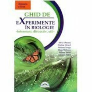 Ghid de experimente in biologie. Interesant, distractiv, util pentru clasele 4-9- Silvia Olteanu imagine