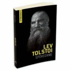 Spovedanie. Autobiografia. Cautand sensul vietii - Lev Tolstoi imagine