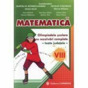 Matematica. Olimpiadele scolare toate judetele (rezolvari complete) Clasa a 8-a - Dumitru Batinetu-Giurgiu imagine