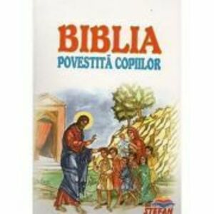 Biblia Povestita Copiilor (Prof. Dr. Dumitru Stanescu) imagine