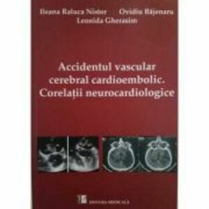 Accidentul vascular cerebral cardioembolic. Corelatii neurocardiologice - Leonida Gherasim imagine
