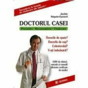 Doctorul Casei. Prevenire - recunoastere - vindecare - Jakie Seguin-Eynard imagine