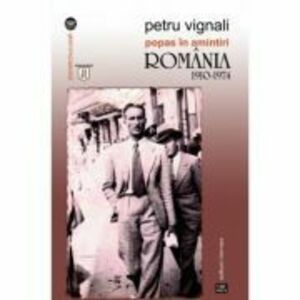 Popas in amintiri. Romania 1910-1974 - Petru Vignali imagine