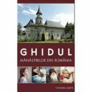 Ghidul manastirilor din Romania + harta imagine