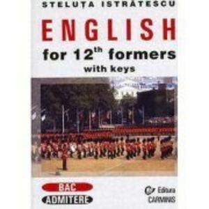 English for 12th Formers with Keys - Steluta Istratescu imagine