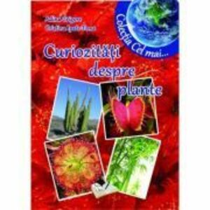 Curiozitati despre plante - Adina Grigore, Cristina Toma imagine