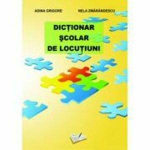 Dictionar Scolar de Locutiuni - Nela Zmarandescu imagine