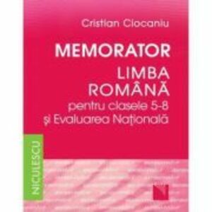 Memorator Limba romana clasele 5-8 si Evaluarea Nationala - Cristian Ciocaniu imagine