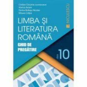 Limba si Literatura romana clasa a 10-a. Ghid de pregatire - Cristian Ciocaniu imagine