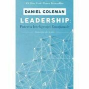 Leadership. Puterea inteligentei emotionale - Selectie de texte-Daniel Goleman imagine