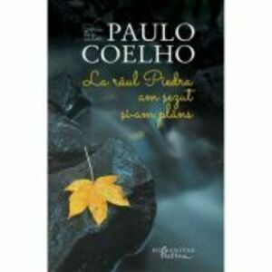 La raul Piedra am sezut si am plans, Paulo Coelho imagine