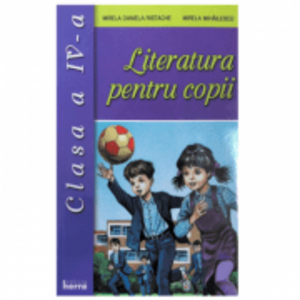 Literatura pentru copii. Clasa a 4-a - Mirela Mihailescu imagine