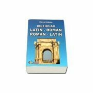 Dictionar, Dublu Latin-Roman si Roman-Latin - Elena Cracea imagine