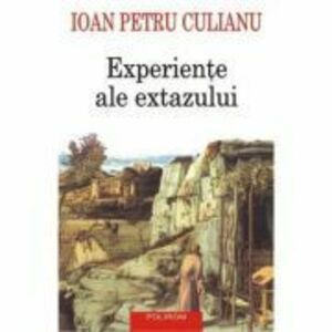 Experiente ale extazului - Ioan Petru Culianu imagine