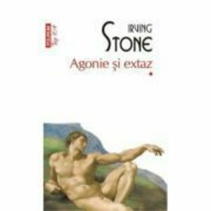 Agonie si extaz, 2 Volume - Irving Stone imagine