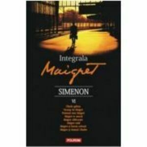 Integrala Maigret, volumul 6 - Georges Simenon imagine