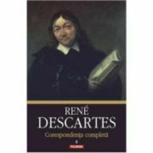 Corespondenta completa, volumul al 2-lea, 1639-1644 - Rene Descartes imagine