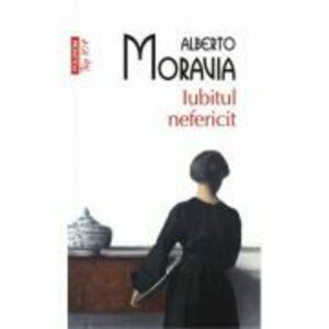 Iubitul nefericit - Alberto Moravia imagine