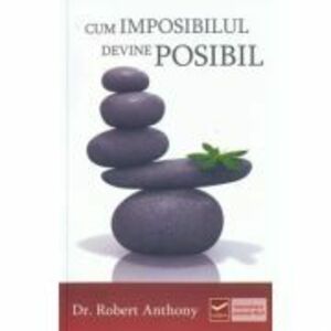Cum imposibilul devine posibil (Robert Anthony) imagine