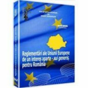 Reglementari ale Uniunii Europene de un interes aparte - sui generis, pentru Romania - Ion M. Anghel imagine