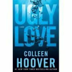 Ugly Love. Despre fata urata a iubirii | Colleen Hoover imagine