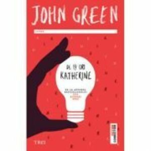 De 19 ori Katherine - John Green. Traducere de Shauki Al-Gareeb imagine