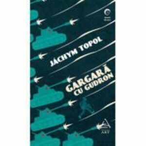 Gargara cu gudron - Jachym Topol imagine