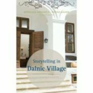 Storytelling in Dalnic Village Reporters in Szeklerland - Brindusa Armanca & Arpad Gazda (coord) imagine