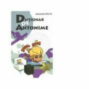 Dictionar de antonime - Emil M. Alexandru imagine