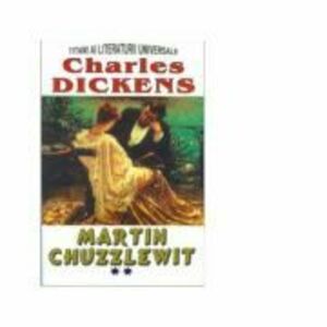 Martin Chuzzlewit, volumul II - Charles Dickens imagine
