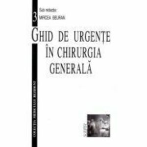 Ghid de urgente in chirurgia generala Volumul 3 - Mircea Beuran imagine