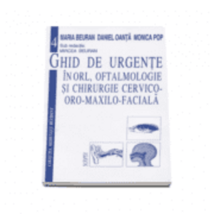 Ghid de urgente in ORL, oftalmologie si chirurgie cervico-oro-maxilo-faciala - Mircea Beuran imagine