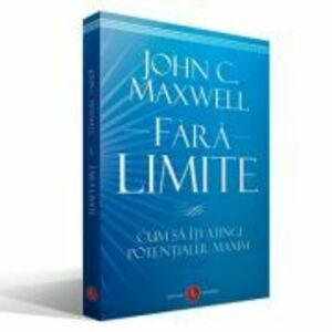Fara Limite - Cum sa iti atingi potentialul maxim - John C. Maxwell imagine