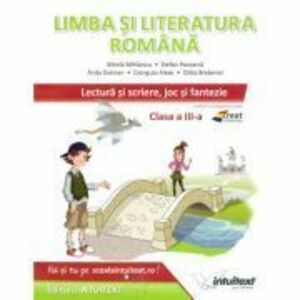 Limba si literatura romana. Lectura si scriere, joc si fantezie, pentru clasa a 3-a - Mirela Mihaescu imagine