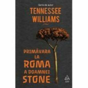 Primavara la Roma a doamnei Stone - Tennessee Williams imagine