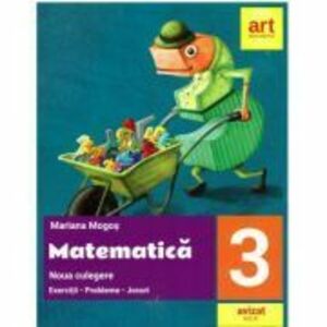 Matematica. Noua culegere pentru clasa a 3-a. Exercitii, probleme, jocuri - Mariana Mogos imagine