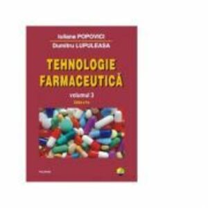 Tehnologie farmaceutica, volumul 3. Editia a 2-a - Dumitru Lupuleasa imagine