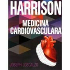 Medicina Cardiovasculara. Colectia Harrison - Joseph Loscalzo imagine