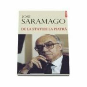 De la statuie la piatra - José Saramago imagine