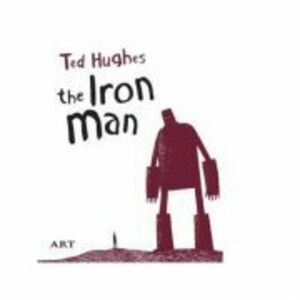 Barbatul de Fier. The Iron Man - Ted Hughes imagine