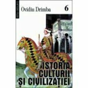 Istoria culturii si civilizatiei, volumele 6-8 - Ovidiu Drimba imagine